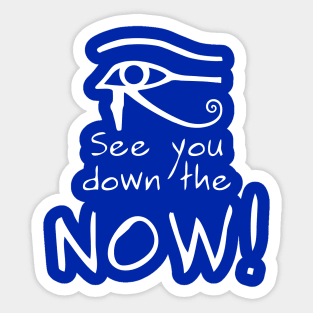 See You Down the NOW Sticker